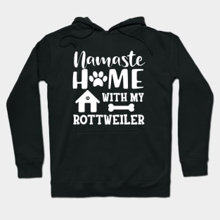 Rottweiler Dog - Namaste home with my rottweiler Hoodie